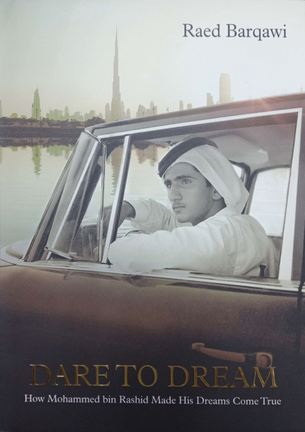Dare to dream : how Mohammed Bin Rashid made his dreams come true / Raed Barqawi ; translated by Atef Rifai ; edited by Vicky Kapur.
