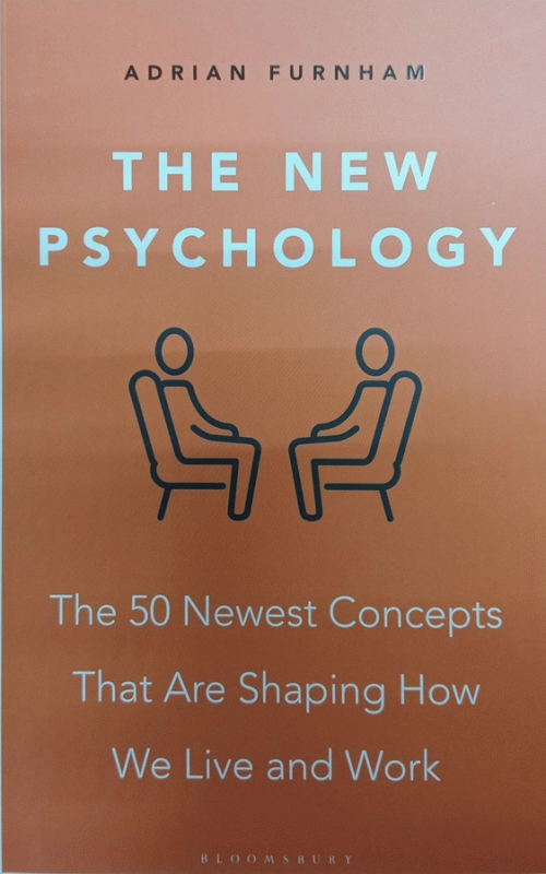 The new psychology : the 50 newest concepts that are shaping how we live and work / Adrian Furnham.