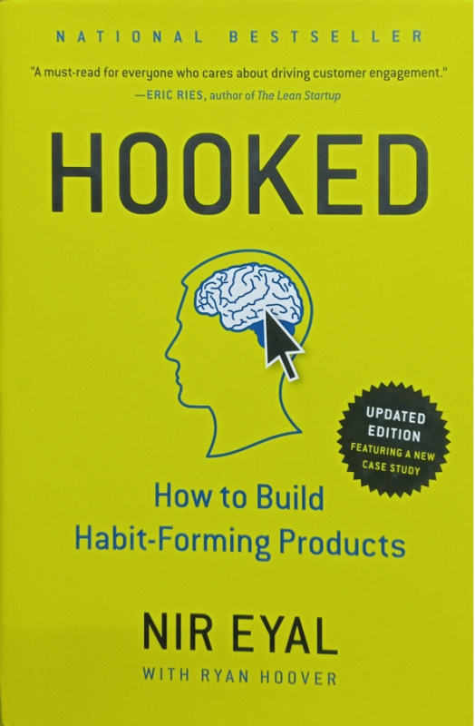 Hooked : how to build habit-forming products / Nir Eyal with Ryan Hoover.