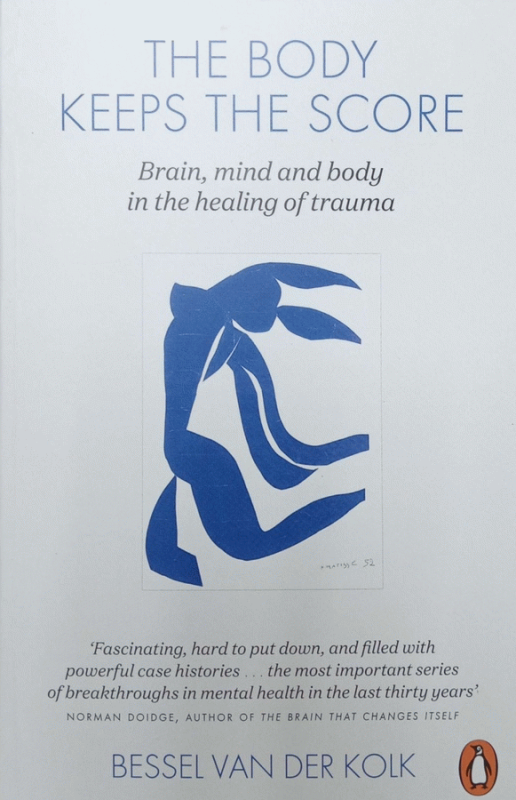 The body keeps the score : brain, mind, and body in the healing of trauma / Bessel A. van der Kolk.