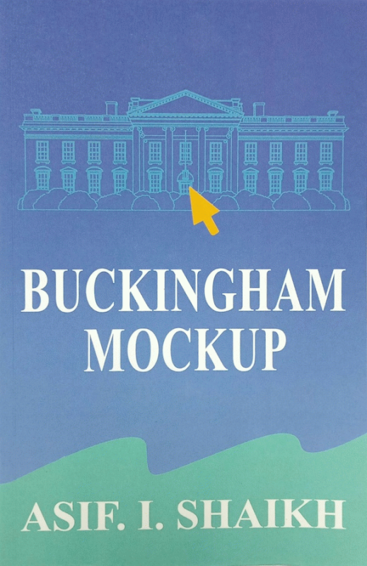 Buckingham Mockup / Asif I. Shaikh.
