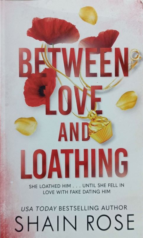 Between love and loathing / Shain Rose.