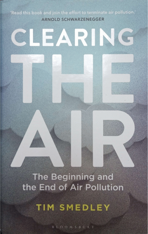 Clearing the air : the beginning and the end of air pollution / Tim Smedley.
