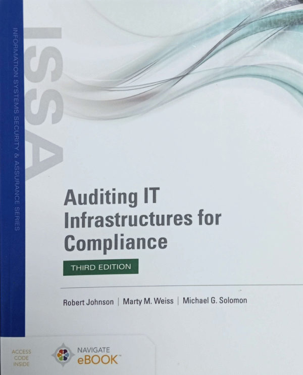 Auditing IT infrastructures for compliance / Robert Johnson, Marty M. Weiss, Michael G. Solomon.