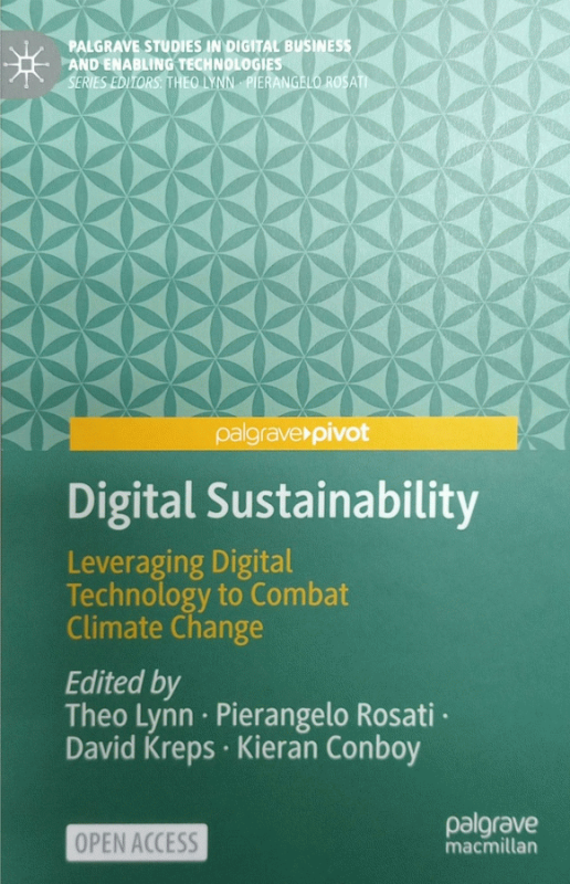 Digital sustainability : leveraging digital technology to combat climate change / Theo Lynn, Pierangelo Rosati, David Kreps, Kieran Conboy.