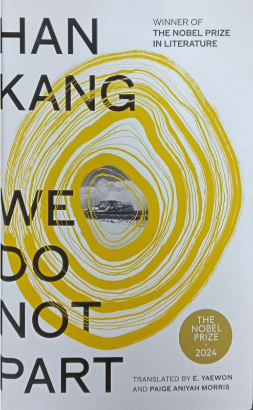 We do not part : a novel / Han Kang ; translated by e. yaewon and Paige Aniyah Morris.