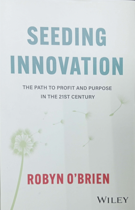Seeding innovation : the path to profit and purpose in the 21st century / Robyn O'Brien.