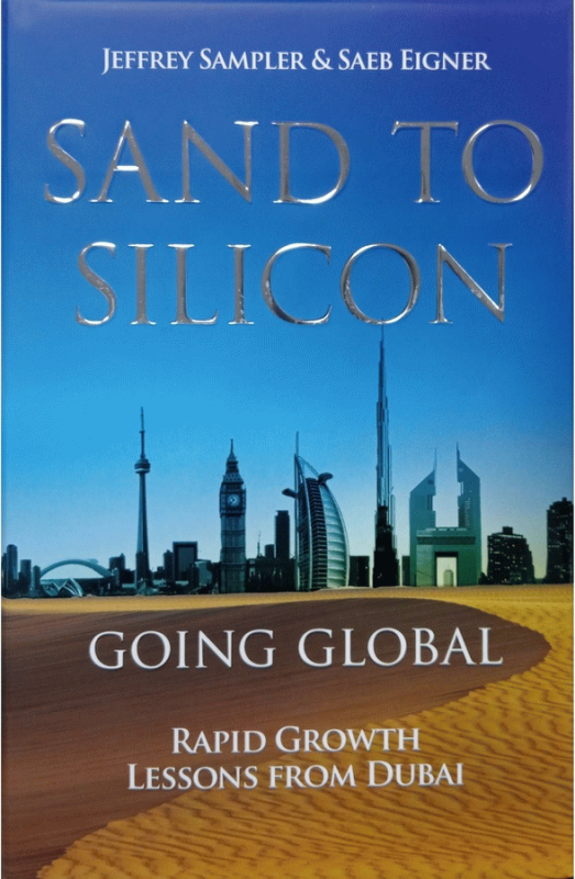 Sand to silicon : going global : rapid growth lessons from Dubai / Jeffrey L. Sampler, Saeb Eigner.