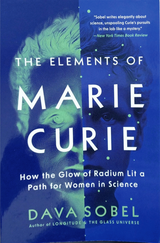 The elements of Marie Curie : how the glow of radium lit a path for women in science / Dava Sobel.