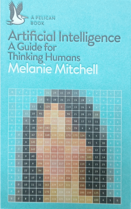 Artificial intelligence : a guide for thinking humans / Melanie Mitchell.
